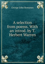 A selection from poems. With an introd. by T. Herbert Warren