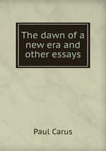 The dawn of a new era and other essays