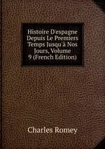 Histoire D`espagne Depuis Le Premiers Temps Jusqu` Nos Jours, Volume 9 (French Edition)