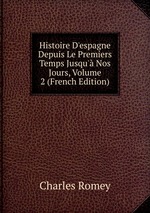 Histoire D`espagne Depuis Le Premiers Temps Jusqu` Nos Jours, Volume 2 (French Edition)
