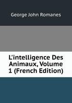 L`intelligence Des Animaux, Volume 1 (French Edition)