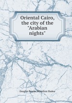 Oriental Cairo, the city of the "Arabian nights"