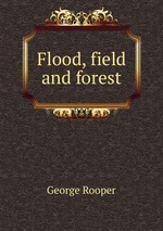 Flood, field and forest