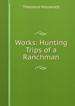 Works: Hunting Trips of a Ranchman