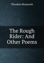 The Rough Rider: And Other Poems