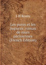 Les pures et les impures: roman de murs parisiennes (French Edition)