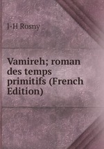 Vamireh; roman des temps primitifs (French Edition)