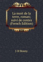La mort de la terre, roman; suivi de contes (French Edition)