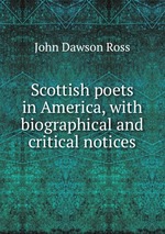 Scottish poets in America, with biographical and critical notices