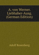 A. von Werner. Liebhaber-Ausg. (German Edition)