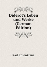 Diderot`s Leben und Werke (German Edition)