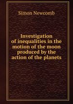 Investigation of inequalities in the motion of the moon produced by the action of the planets