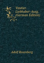 Vautier. Liebhaber-Ausg. (German Edition)