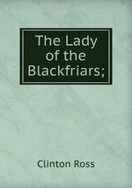 The Lady of the Blackfriars;