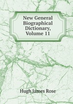 New General Biographical Dictionary, Volume 11