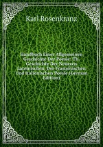 Handbuch Einer Allgemeinen Geschichte Der Poesie: Th. Geschichte Der Neueren Lateinischen, Der Franzsischen Und Italienischen Poesie (German Edition)