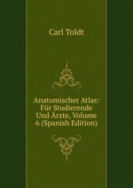 Anatomischer Atlas: Fr Studierende Und rzte, Volume 6 (Spanish Edition)