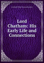 Lord Chatham: His Early Life and Connections