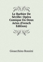 Le Barbier De Sville: Opra Comique En Deux Actes (French Edition)