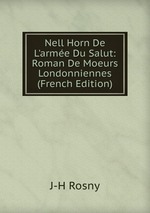 Nell Horn De L`arme Du Salut: Roman De Moeurs Londonniennes (French Edition)