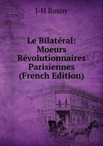 Le Bilatral: Moeurs Rvolutionnaires Parisiennes (French Edition)