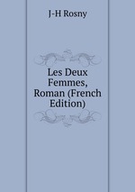 Les Deux Femmes, Roman (French Edition)