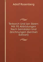 Terborch Und Jan Steen: Mit 95 Abbildungen Nach Gemlden Und Zeichnungen (German Edition)