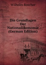 Die Grundlagen Der Nationalkonomie (German Edition)