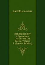 Handbuch Einer Allgemeinen Geschichte Der Poesie, Volume 3 (German Edition)
