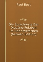 Die Sprachreste Der Dravno-Polaben Im Hannverschen (German Edition)