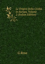 Le Origini Della Civilt in Europa, Volume 2 (Italian Edition)