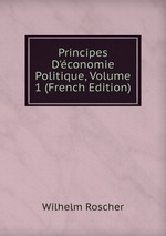 Principes D`conomie Politique, Volume 1 (French Edition)