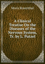 A Clinical Treatise On the Diseases of the Nervous System, Tr. by L. Putzel