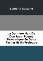 La Dernire Nuit De Don Juan: Pome Dramatique En Deux Parties Et Un Prologue