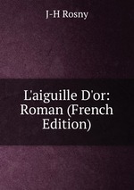 L`aiguille D`or: Roman (French Edition)