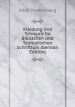 Kleidung Und Schmuck Im Biblischen Und Talmudischen Schrifttum (German Edition)