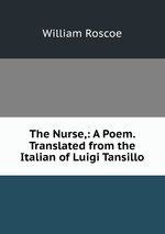 The Nurse,: A Poem. Translated from the Italian of Luigi Tansillo