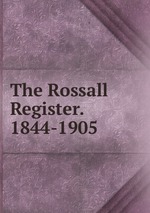 The Rossall Register. 1844-1905