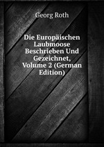 Die Europischen Laubmoose Beschrieben Und Gezeichnet, Volume 2 (German Edition)