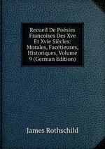 Recueil De Posies Francoises Des Xve Et Xvie Sicles: Morales, Factieuses, Historiques, Volume 9 (German Edition)