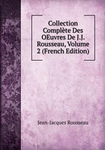 Collection Complte Des OEuvres De J.J. Rousseau, Volume 2 (French Edition)