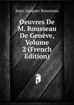 Oeuvres De M. Rousseau De Genve, Volume 2 (French Edition)