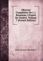 OEuvres Complettes De J. J. Rousseau, Citoyen De Genve, Volume 7 (French Edition)