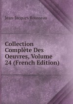 Collection Complte Des Oeuvres, Volume 24 (French Edition)