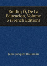Emilio; , De La Educacion, Volume 3 (French Edition)