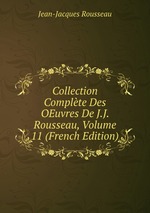 Collection Complte Des OEuvres De J.J. Rousseau, Volume 11 (French Edition)