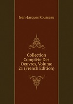 Collection Complte Des Oeuvres, Volume 21 (French Edition)