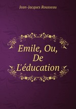 Emile, Ou, De L`ducation