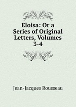 Eloisa: Or a Series of Original Letters, Volumes 3-4