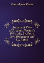 Analytical View of Sir Isaac Newton`s Principia, by Henry Lord Brougham and E.J. Routh